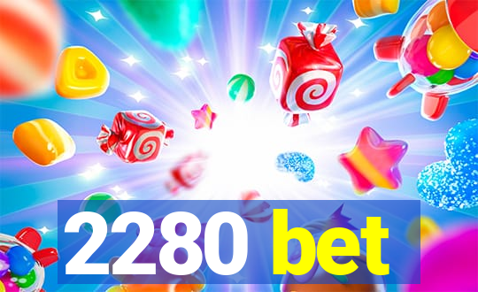 2280 bet