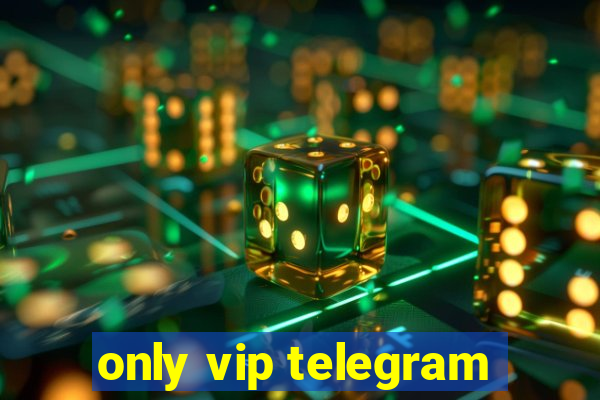 only vip telegram