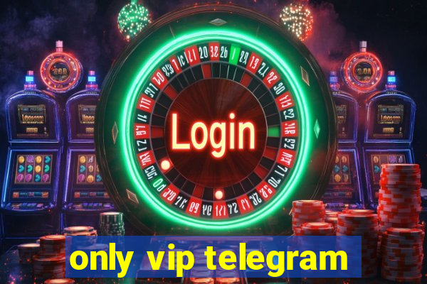 only vip telegram