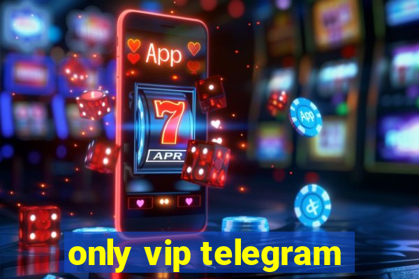 only vip telegram