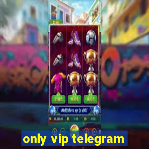 only vip telegram