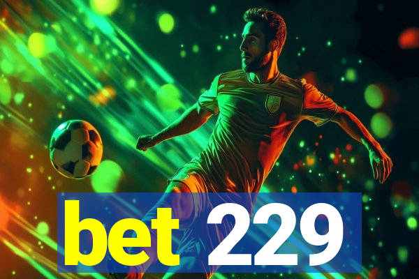 bet 229