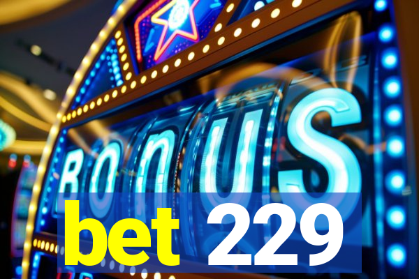 bet 229