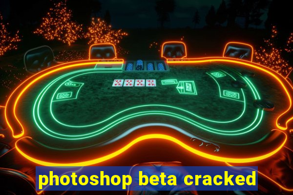 photoshop beta cracked