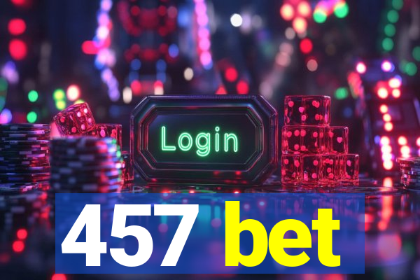 457 bet