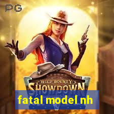 fatal model nh