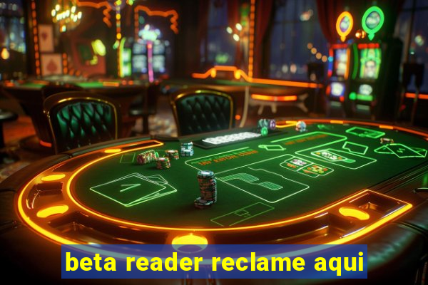 beta reader reclame aqui