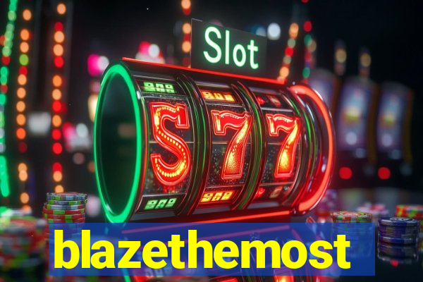 blazethemost