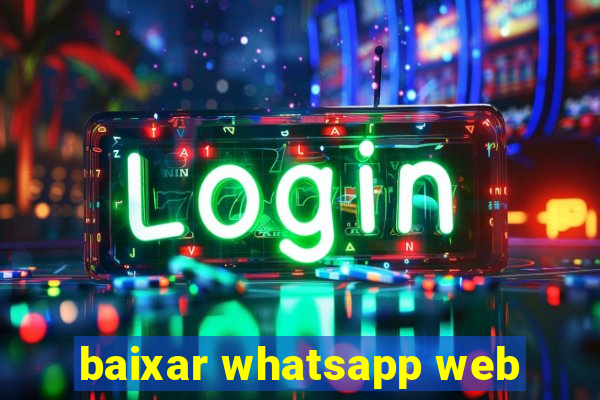 baixar whatsapp web