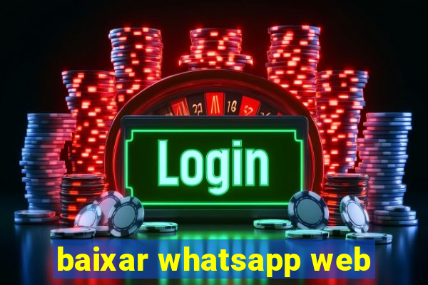 baixar whatsapp web