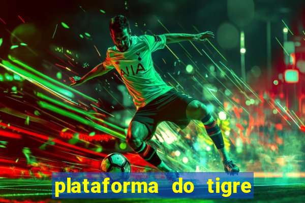 plataforma do tigre que paga no cadastro