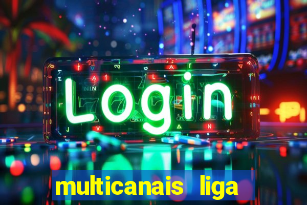 multicanais liga dos campees