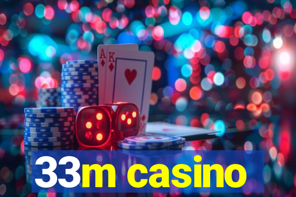 33m casino