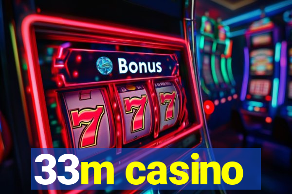 33m casino