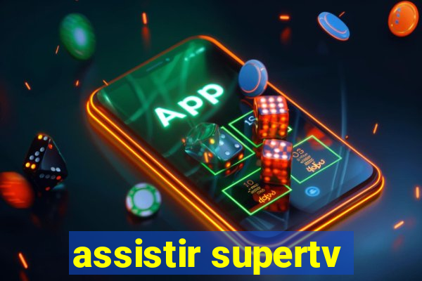 assistir supertv