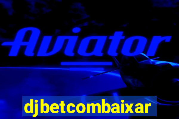 djbetcombaixar