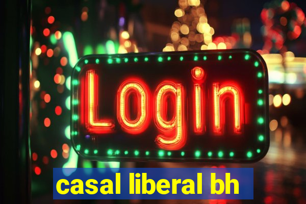 casal liberal bh