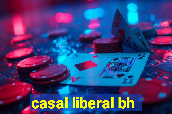 casal liberal bh