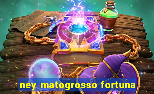 ney matogrosso fortuna