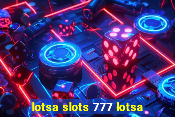 lotsa slots 777 lotsa