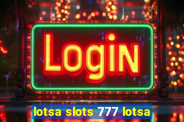 lotsa slots 777 lotsa