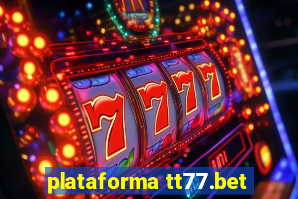 plataforma tt77.bet