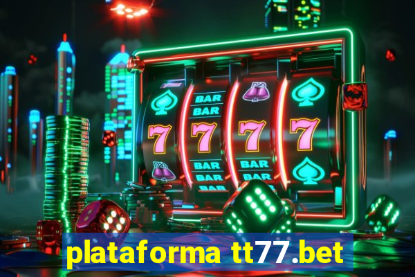 plataforma tt77.bet