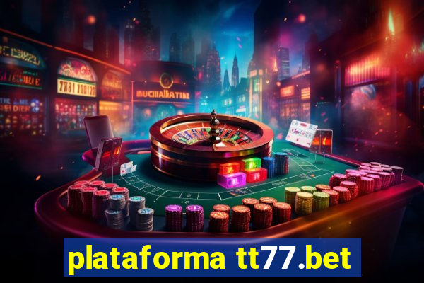 plataforma tt77.bet