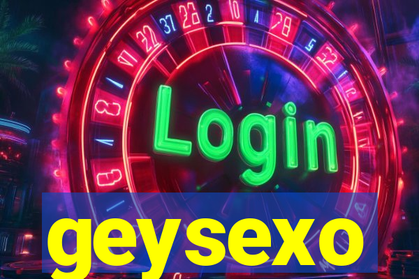 geysexo