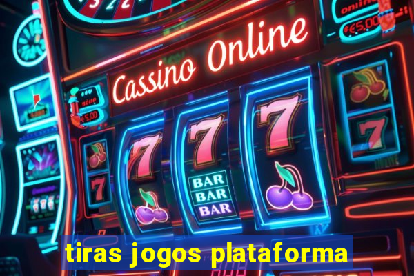 tiras jogos plataforma