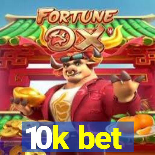 10k bet