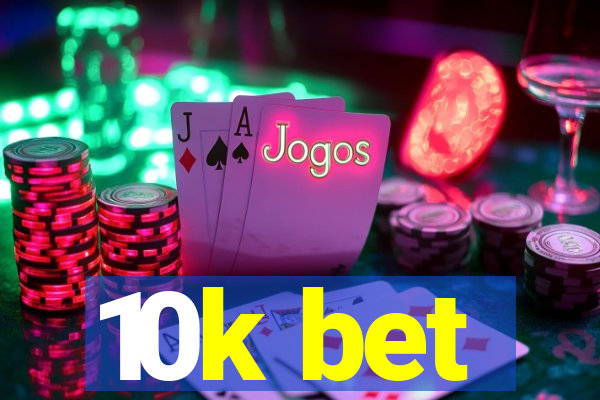 10k bet