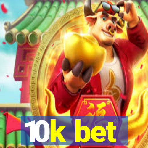 10k bet