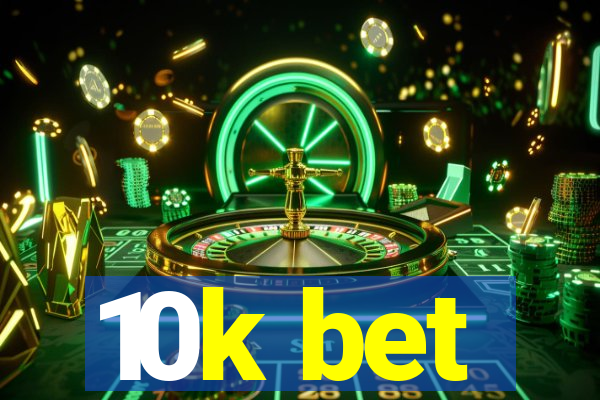 10k bet