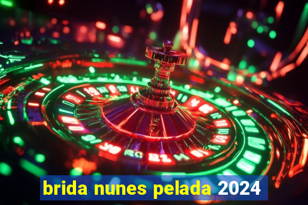 brida nunes pelada 2024