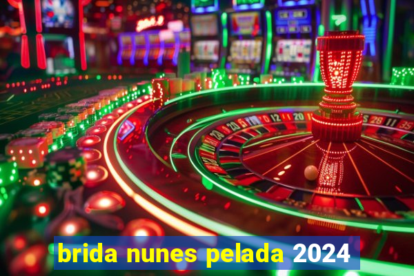 brida nunes pelada 2024