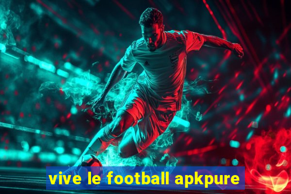 vive le football apkpure