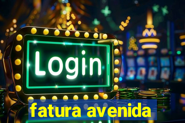 fatura avenida