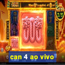 can 4 ao vivo