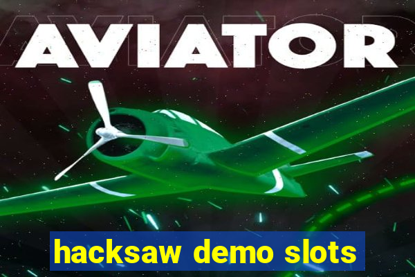 hacksaw demo slots