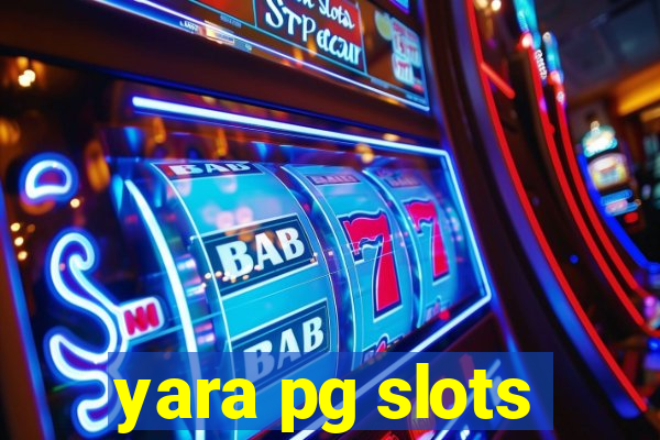 yara pg slots