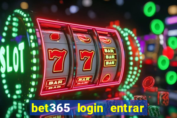 bet365 login entrar agora direto no celular