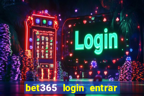 bet365 login entrar agora direto no celular