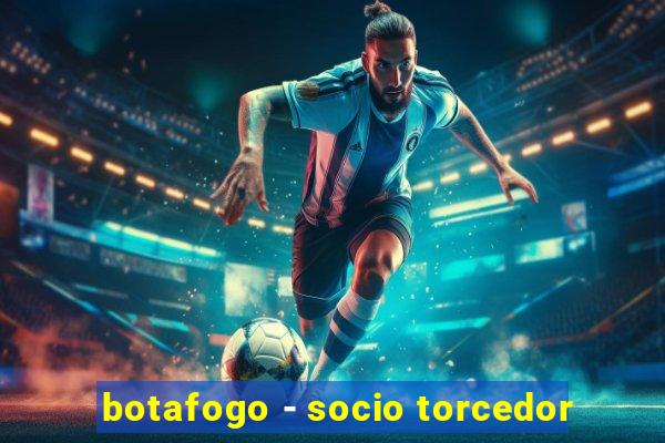 botafogo - socio torcedor