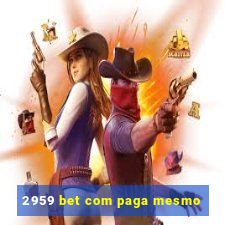 2959 bet com paga mesmo