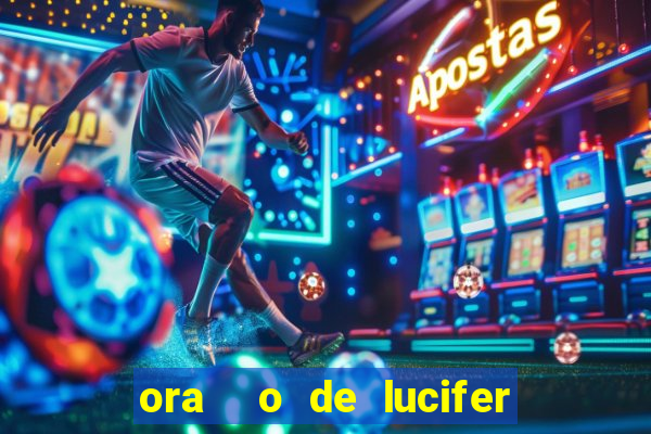 ora  o de lucifer para ganhar na mega sena