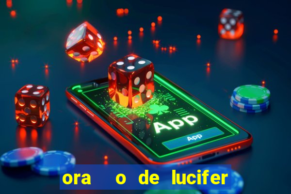 ora  o de lucifer para ganhar na mega sena