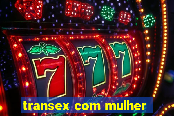 transex com mulher