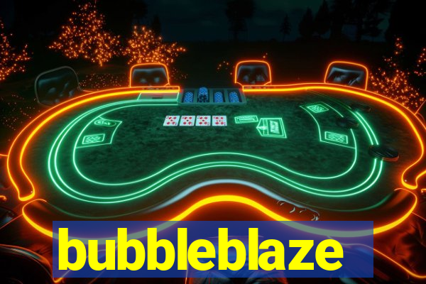 bubbleblaze