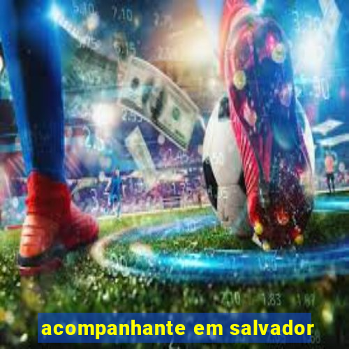 acompanhante em salvador